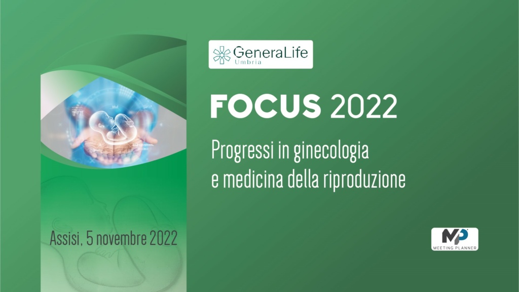 FOCUS 2022 – Progressi in ginecologia e medicina della riproduzione (EVENTO RESIDENZIALE)
