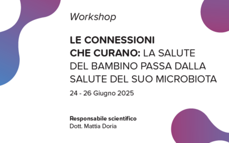 LE CONNESSIONI CHE CURANO: LA SALUTE DEL BAMBINO PASSA DALLA SALUTE DEL SUO MICROBIOTA