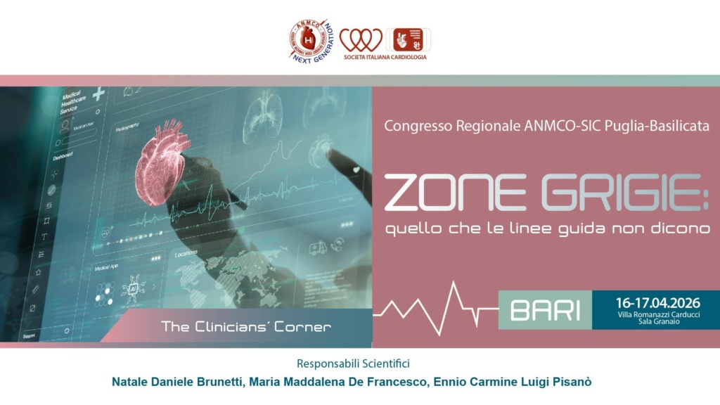 Congresso Regionale ANMCO-SIC Puglia-Basilicata  ZONE GRIGIE: QUELLO CHE LE LINEE GUIDA NON DICONO – The Clinicians’ Corner